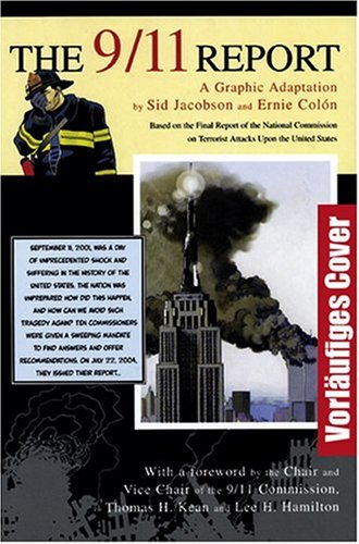 9/11 Report: Die Comic-Adaption: Basierend auf dem offiziellen Abschlussbericht der 'National Commission on Terrorist Attacks Upon the United States'. Vorw. v. Thomas H. Kean u. Lee H. Hamilton