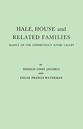 Hale, House and Related Families, Mainly of the Connecticut River Valley von Clearfield