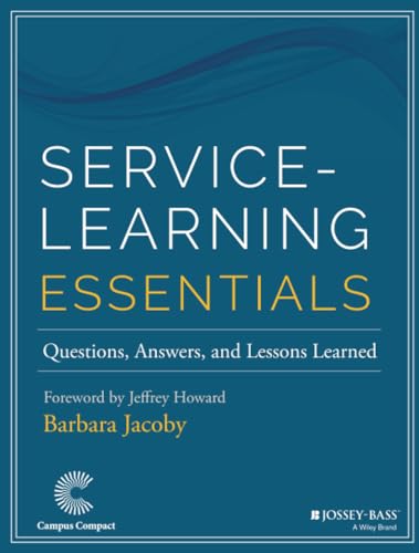 Service-Learning Essentials: Questions, Answers, and Lessons Learned (Jossey-bass Higher and Adult Education Series) von JOSSEY-BASS