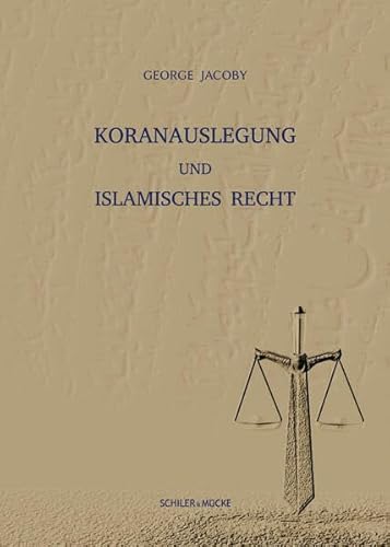 Koranauslegung und islamisches Recht (INÂRAH Monografien: Schriften zur Islamgeschichte und zum Koran) von Schiler & Mücke