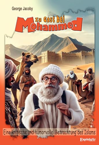 Zu Gast bei Mohammed: Eine kritische und humorvolle Betrachtung des Islams von Engelsdorfer Verlag