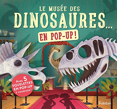 Le musée des dinosaures... en pop up !: Avec 5 squelettes en pop-up à construire ! von TOURBILLON