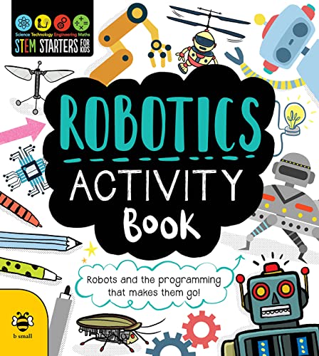 STEM Starters for Kids: Robotics Activity Book: Robots and the Programming That Makes Them Go!: 1