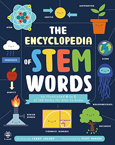 The Encyclopedia of STEM Words: An Illustrated a to Z of 100 Terms for Kids to Know (Illustrated Encyclopedias)