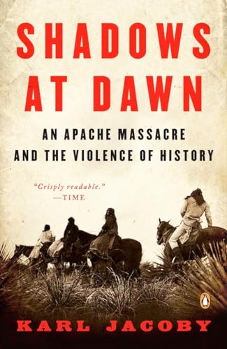 Shadows at Dawn: An Apache Massacre and the Violence of History (The Penguin History of American Life)