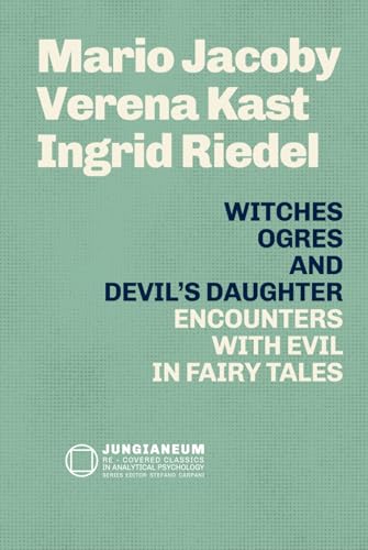 Witches, Ogres, and the Devil's Daughter: Encounters with Evil in Fairy Tales (Mario Jacoby - Verena Kast - Ingrid Riedel): Witches, Ogres, and the ... curated by Stefano Carpani, Band 5) von Independently published