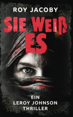 Sie weiß es (Leroy Johnson 3): Thriller von Independently published