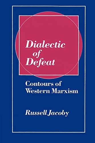 Dialectic of Defeat: Contours of Western Marxism von Cambridge University Press