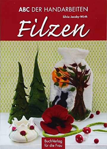 ABC der Handarbeiten. Filzen ABC der Handarbeiten. Filzen