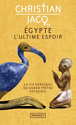 Egypte, l'ultime espoir - La vie héroïque du grand prêtre Pétosiris