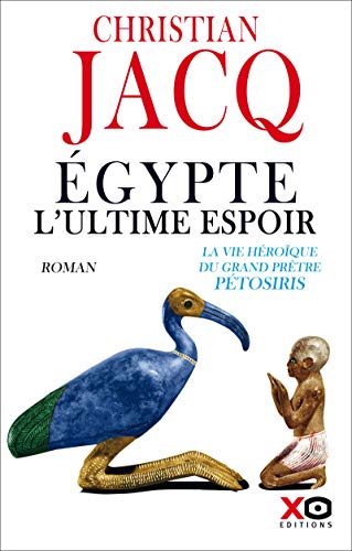 Egypte, l'ultime espoir - La vie héroïque du grand prêtre Pétosiris Egypte, l'ultime espoir - La vie héroïque du grand prêtre Pétosiris