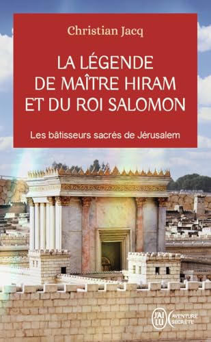 La légende de Maître Hiram et du roi Salomon: Les bâtisseurs sacrés de Jérusalem La légende de Maître Hiram et du roi Salomon: Les bâtisseurs sacrés de Jérusalem von J'AI LU