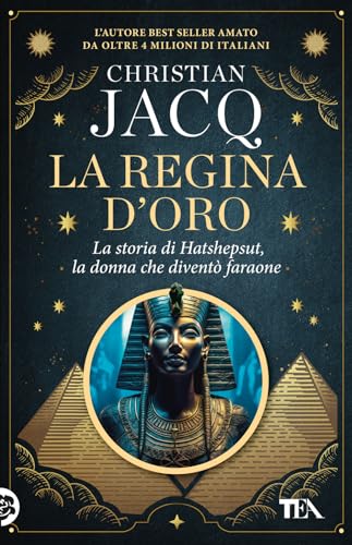 La regina d'oro. La storia di Hatshepsut, la donna che diventò faraone (TEA hit) von TEA