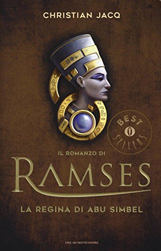 La regina di Abu Simbel. Il romanzo di Ramses (Oscar grandi bestsellers)