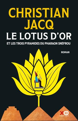 Le Lotus d'Or - Et les trois pyramides du Pharaon Snéfrou von XO