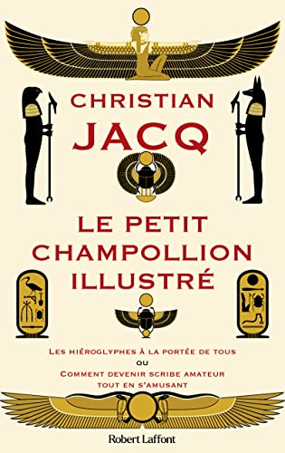 Le Petit Champollion illustré: Les hiéroglyphes à la portée de tous ou Comment devenir scribe amateur tout en s'amusant von ROBERT LAFFONT
