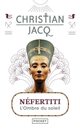 Nefertiti, l'ombre du soleil