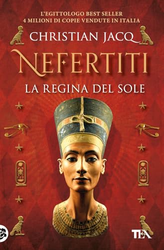 Nefertiti. La regina del sole (Romanzi storici best seller) von TEA