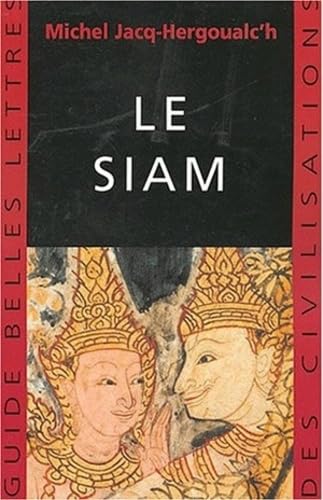 Le Siam (Guides Belles Lettres Des Civilisations, Band 13)