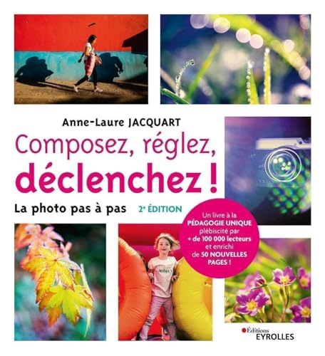 Composez, réglez, déclenchez ! - 2e édition: La photo pas à pas von EYROLLES