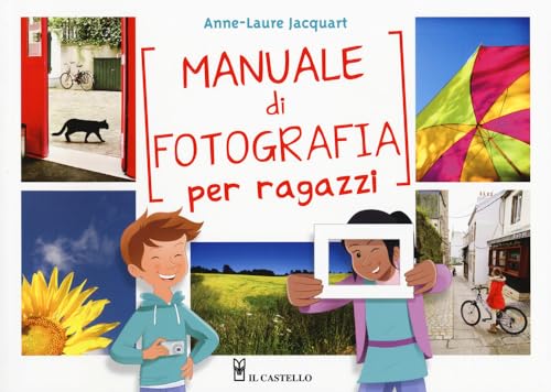 Manuale di fotografia per ragazzi von Il Castello