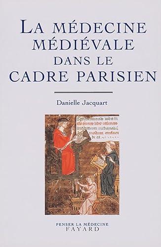 La médecine médiévale dans le cadre parisien von FAYARD