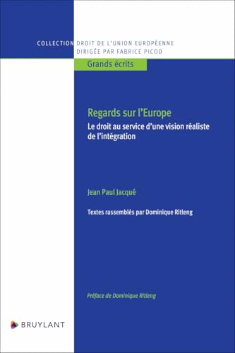 Regards sur l'Europe - Le droit au service d'une vision réaliste de l'intégration Regards sur l'Europe - Le droit au service d'une vision réaliste de l'intégration von BRUYLANT