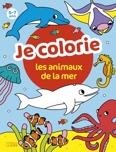 Je colorie les animaux de la mer (MES COLORIAGES DOCUMENTAIRES) von LITO