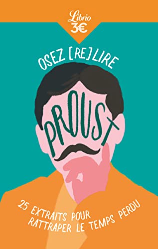 Osez (re)lire Proust: 25 extraits pour rattraper le temps perdu