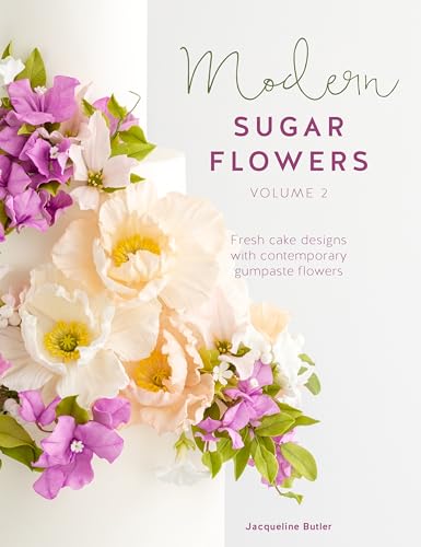 Modern Sugar Flowers (2): Fresh Cake Designs with Contemporary Gumpaste Flowers von David & Charles