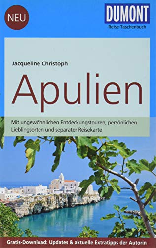 DuMont Reise-Taschenbuch Reiseführer Apulien: mit Online-Updates als Gratis-Download: Mit ungewöhnlichen Entdeckungstouren, persönlichen ... & aktuelle Extratipps der Autorin