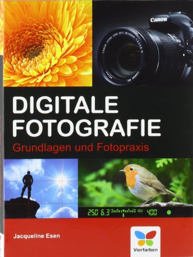 Digitale Fotografie: Grundlagen und Fotopraxis
