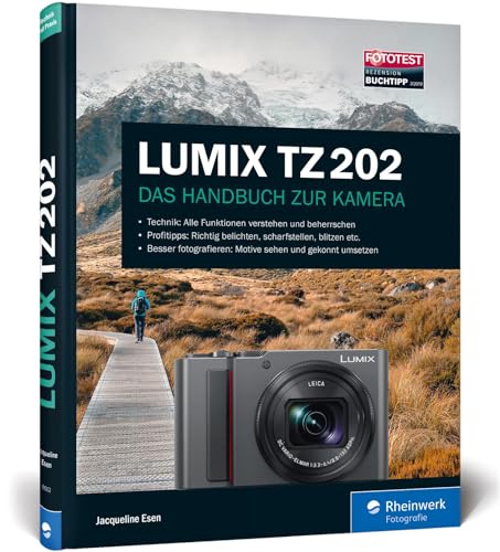 LUMIX TZ202: 100% Praxiswissen und Expertentipps zu Ihrer Kamera LUMIX TZ202: 100% Praxiswissen und Expertentipps zu Ihrer Kamera von Rheinwerk Verlag GmbH