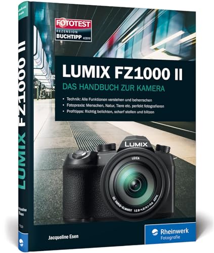Lumix FZ1000 II: Praxiswissen und Expertentipps zu Ihrer Kamera von Rheinwerk Verlag GmbH