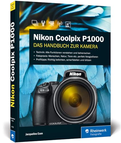 Nikon Coolpix P1000: Bedienungsanleitung zum Supertele: Praxiswissen und Expertentipps von Rheinwerk Verlag GmbH