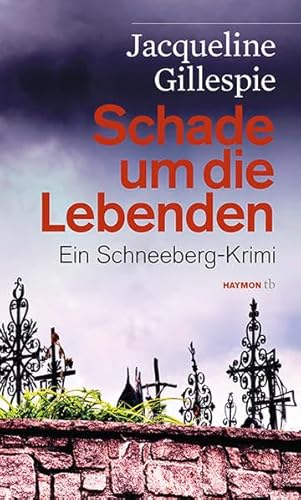 Schade um die Lebenden. Ein Schneeberg-Krimi (HAYMON TASCHENBUCH)