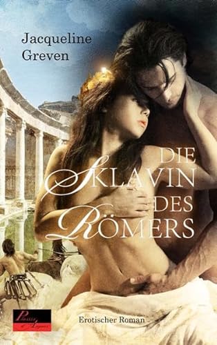 Die Sklavin des Römers: Erotischer Roman von Plaisir d'Amour Verlag