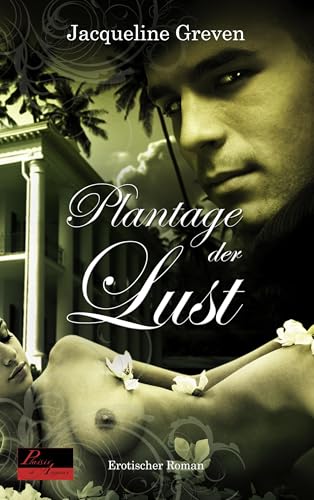 Plantage der Lust: Erotischer Roman von Plaisir d'Amour Verlag