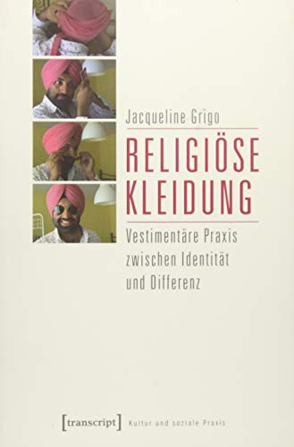 Religiöse Kleidung: Vestimentäre Praxis zwischen Identität und Differenz (Kultur und soziale Praxis) von transcript Verlag