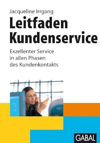 Leitfaden Kundenservice: Exzellenter Service in allen Phasen des Kundenkontakts. (Whitebooks)