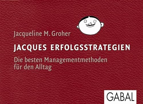 Jacques Erfolgsstrategien: Die besten Managementmethoden für den Alltag (Dein Business) von GABAL Verlag GmbH