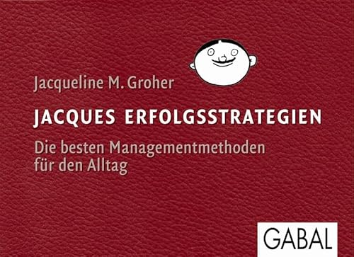 Jacques Erfolgsstrategien: Die besten Managementmethoden für den Alltag (Dein Business)