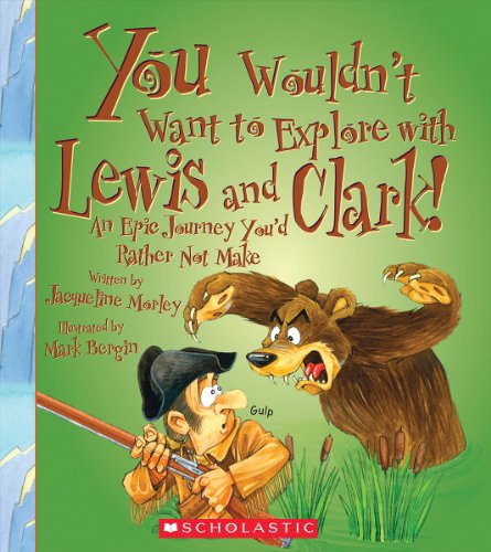 You Wouldn't Want to Explore with Lewis and Clark von FRANKLIN WATTS