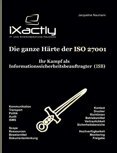 Ihr Kampf als Informationssicherheitsbeauftragter (ISB) (Die ganze Härte der ISO 27001)