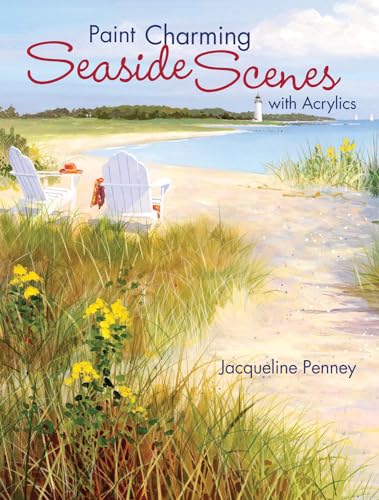 Painting Charming Seaside Scenes with Acrylics von North Light Books