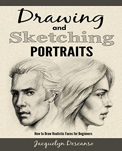 Drawing and Sketching Portraits: How to Draw Realistic Portraits for Beginners von Createspace Independent Publishing Platform