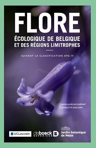 Flore écologique de Belgique et des régions limitrophes: Suivant la classification APG IV Flore écologique de Belgique et des régions limitrophes: Suivant la classification APG IV