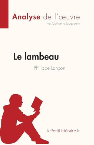 Le lambeau de Philippe Lançon (Analyse de l'œuvre): Résumé complet et analyse détaillée de l'oeuvre (Fiche de lecture)