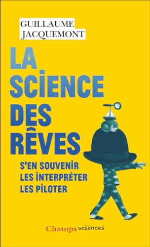 La science des rêves: S'en souvenir - Les interpréter - Les piloter von FLAMMARION