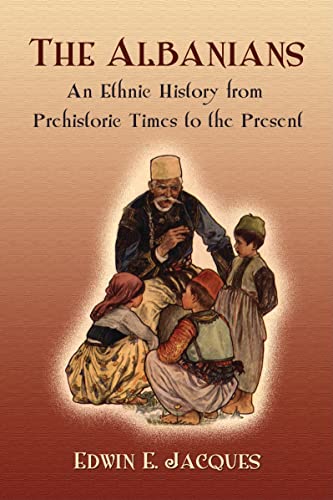 The Albanians: An Ethnic History from Prehistoric Times to the Present von McFarland & Company